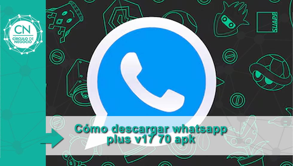 Cómo descargar whatsapp plus v17 70 apk